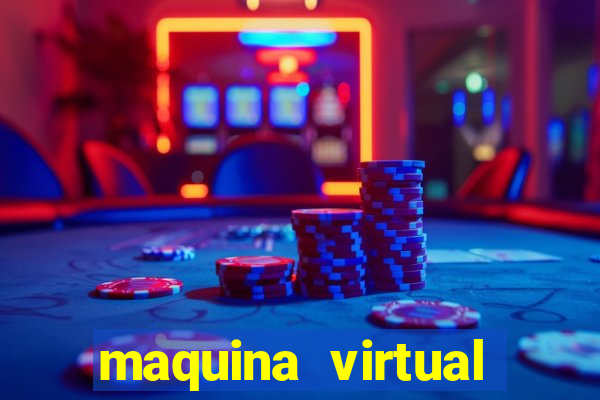 maquina virtual para jogar